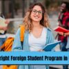 Fulbright Foreign Student Program: A Prestigious Opportunity