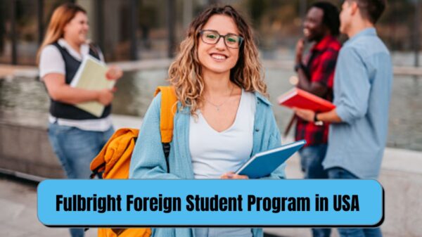Fulbright Foreign Student Program: A Prestigious Opportunity