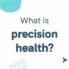 Precision Health Care: Revolutionizing Personalized Medicine